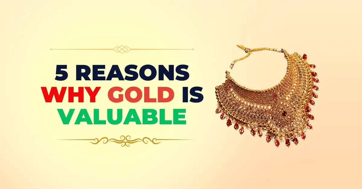 5 reasons why gold is valuable