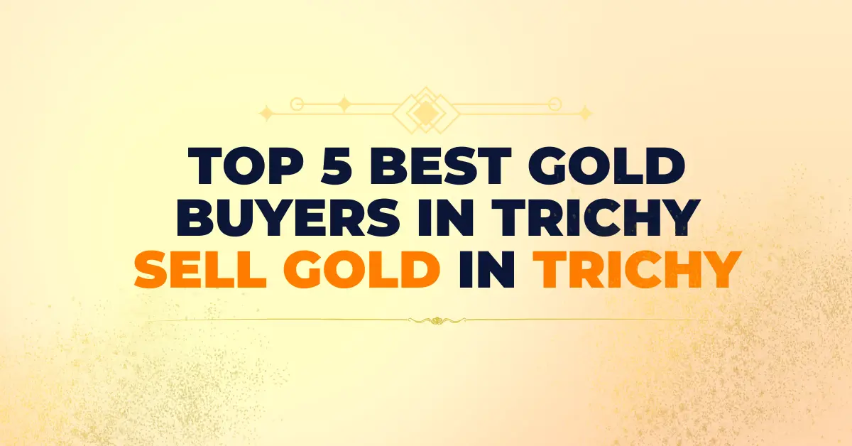 Best Gold Buyers in Trichy