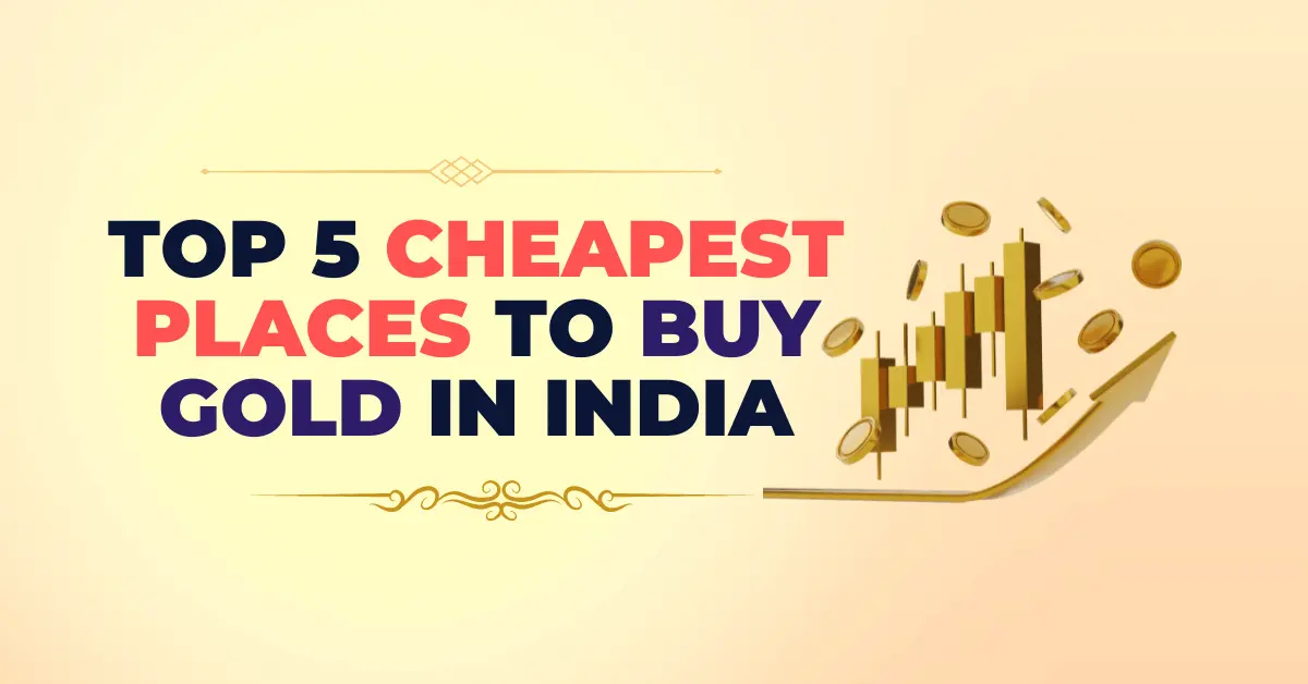 cheapest places to buy gold in India