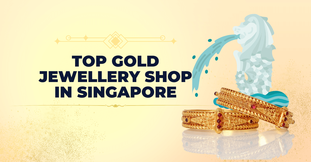 Top gold jewellery shop in Singapore