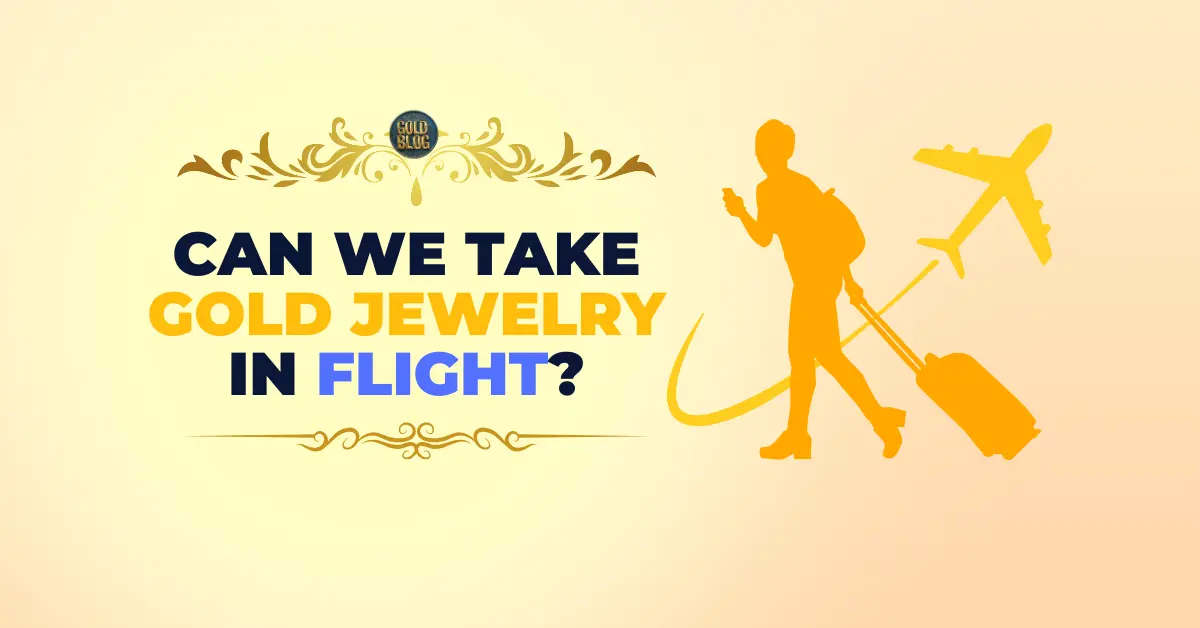 take gold jewelry in flight