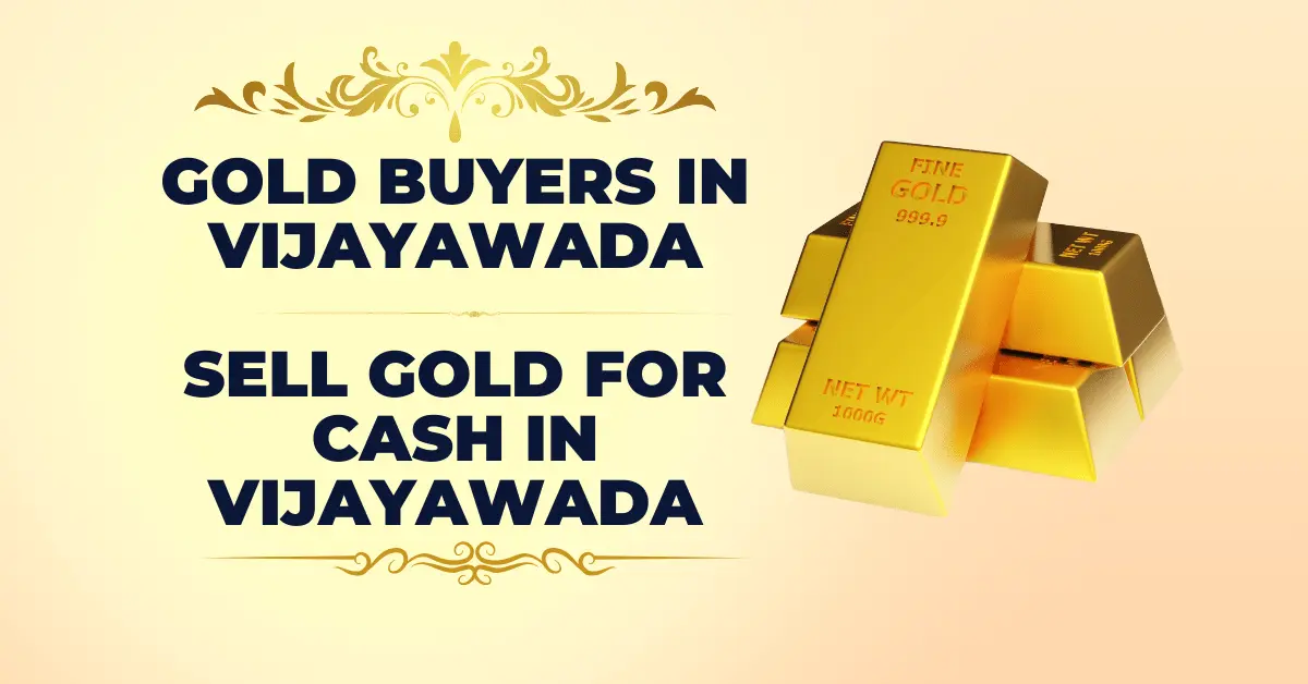 Gold Buyers in Vijayawada Sell Gold for Cash in Vijayawada