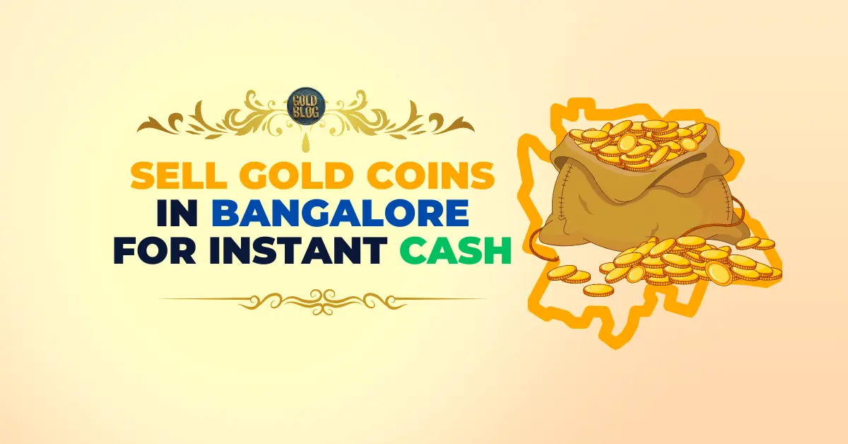 Sell gold coins in Bangalore for Instant Cash