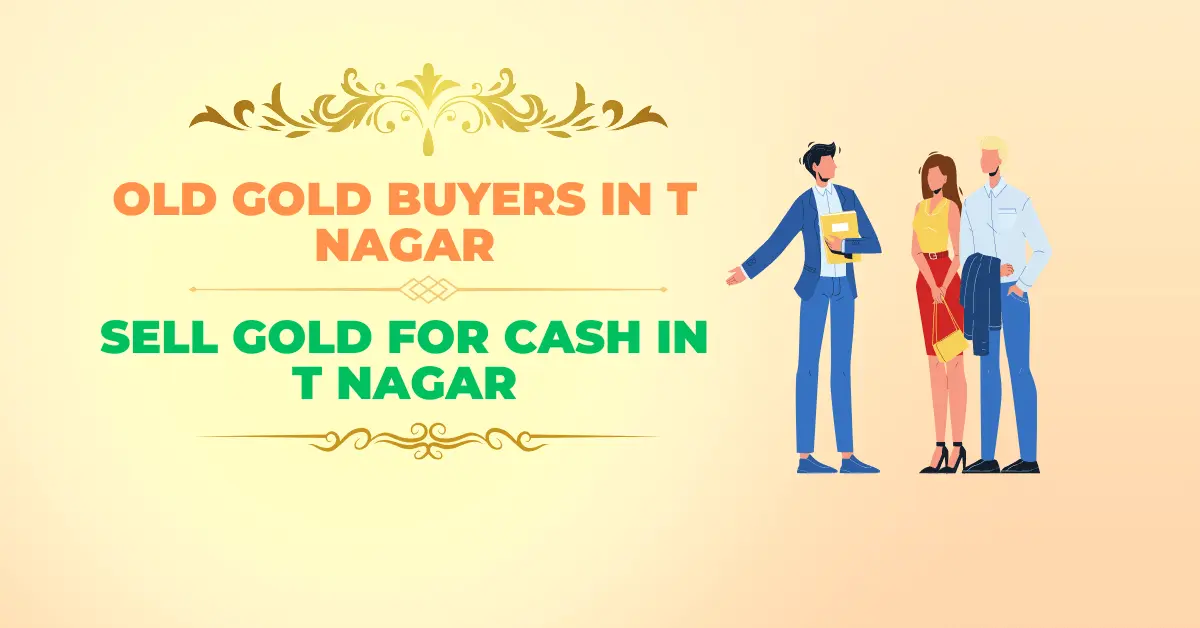 Old gold buyers in T Nagar Sell gold for cash in T Nagar