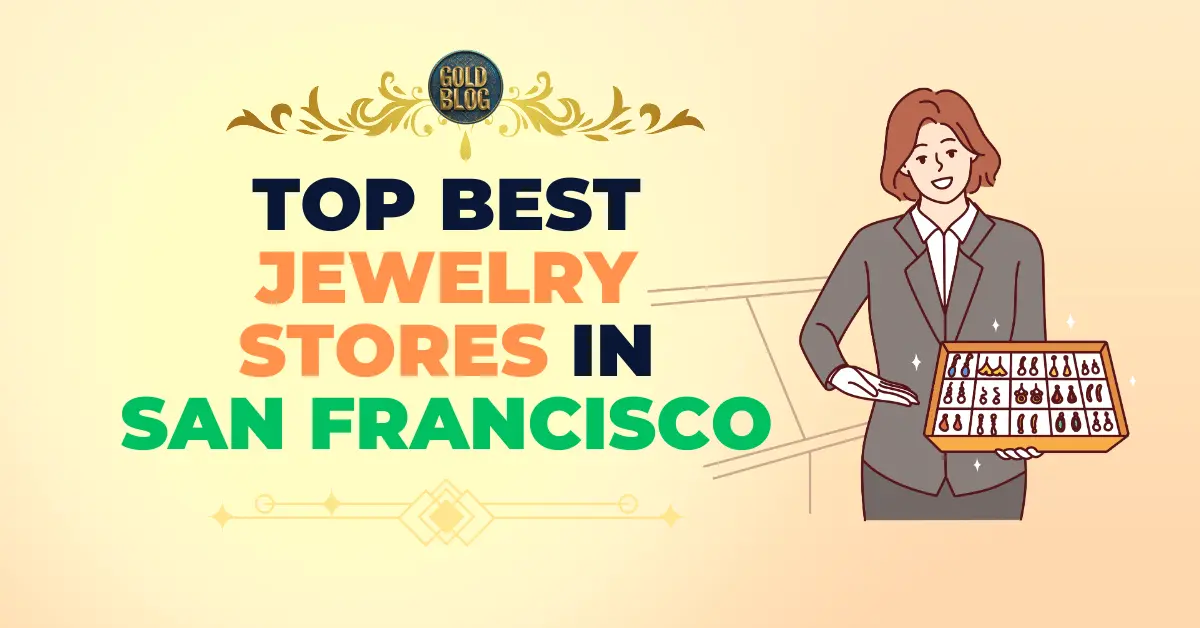 Top 5 best jewelry stores in San Francisco