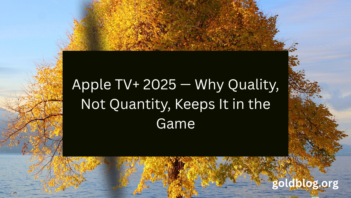 Apple TV+ 2025 — Why Quality, Not Quantity, Keeps It in the Game