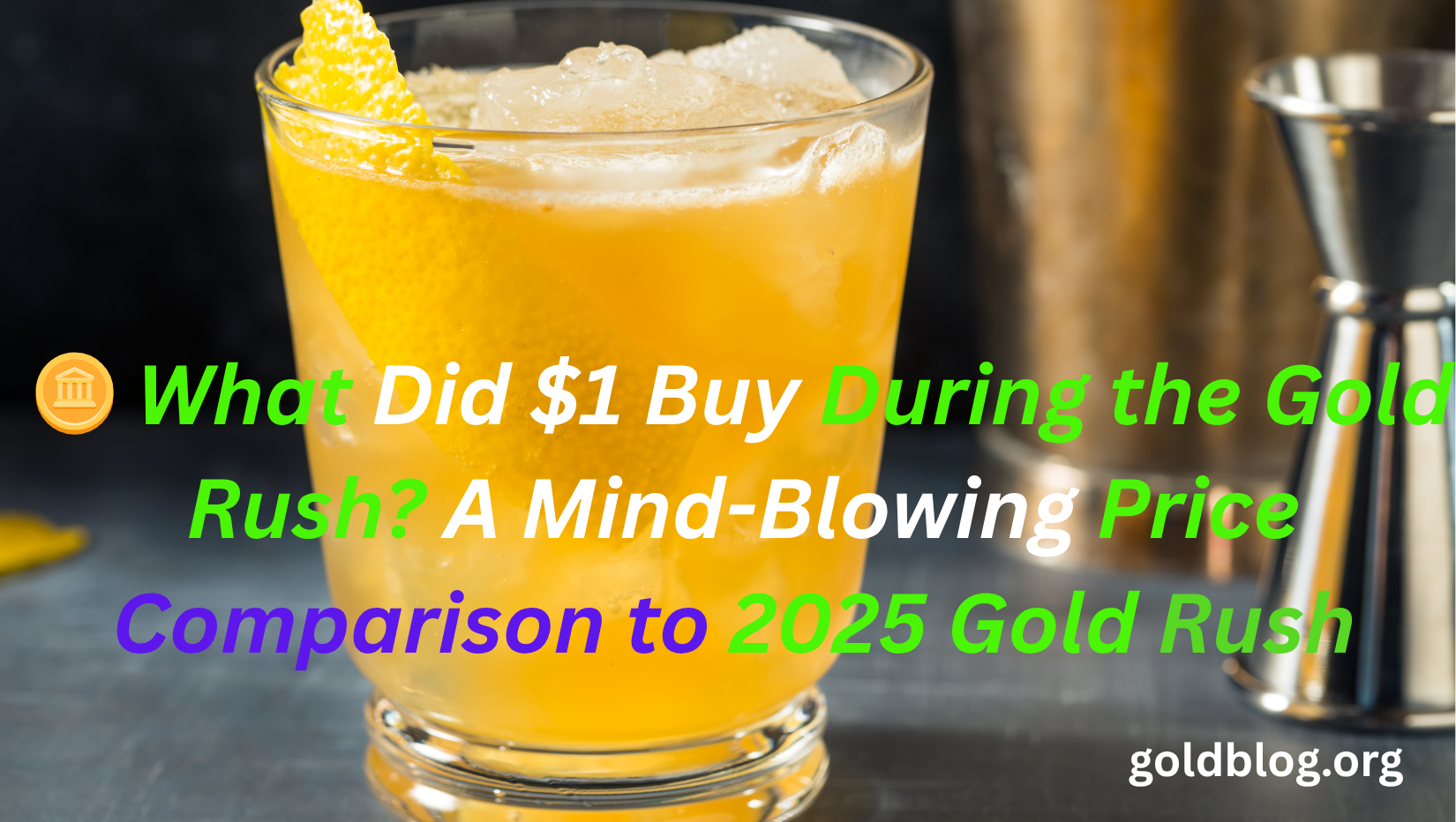 🪙 What Did $1 Buy During the Gold Rush? A Mind-Blowing Price Comparison to 2025