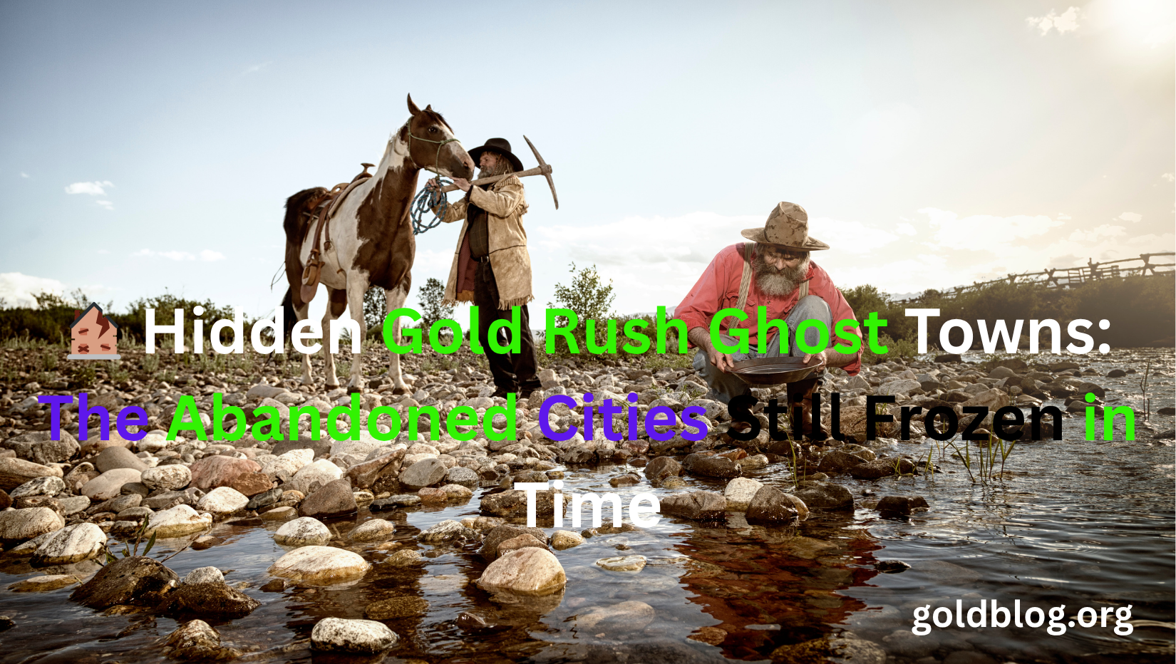 🏚️ Hidden Gold Rush Ghost Towns: The Abandoned Cities Still Frozen in Time