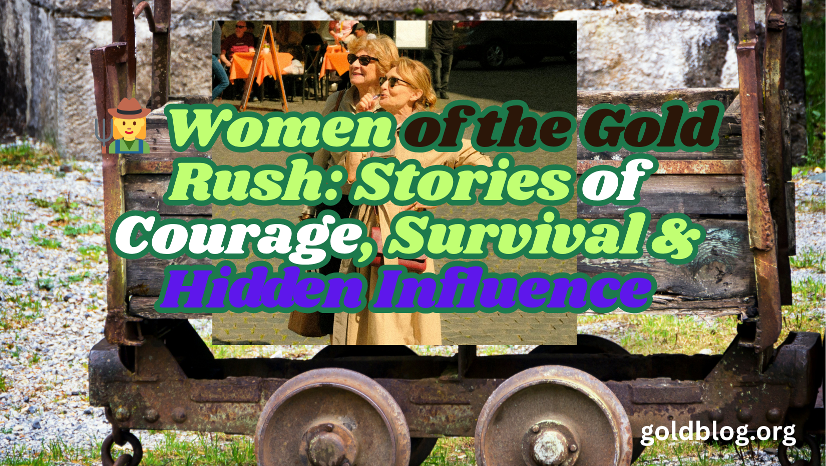 👩‍🌾 Women of the Gold Rush: Stories of Courage, Survival & Hidden Influence