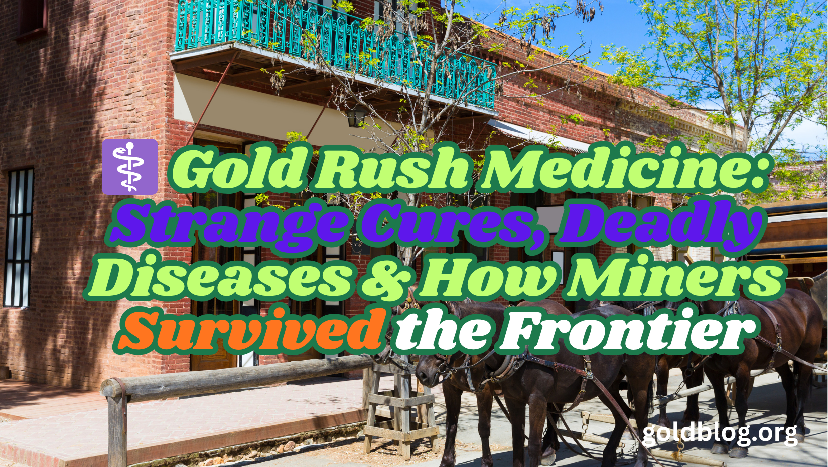 ⚕️ Gold Rush Medicine: Strange Cures, Deadly Diseases & How Miners Survived the Frontier